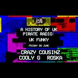 4 Weeks of Pirate Radio A History of UK Pirate Radio: UK Funky w/ Crazy Cousinz, Roska, Cooly G Friday 28 June 2024