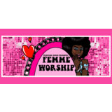 A NIGHT TO WORSHIP THE FEMMES Wednesday 15 May 2024