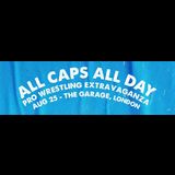 ALL CAPS ALL DAY PRO WRESTLING Saturday 24 August 2024
