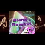 Blend & Rewind Live Friday 2 May 2025 Blend & Rewind Live Friday 2 May 2025