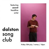 Dalston Song Club [LATE NIGHT] feat. secret headline artist Friday 12 July 2024