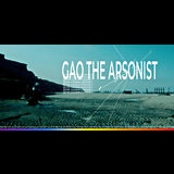 GAO THE ARSONIST Sunday 8 December 2024