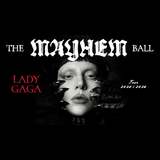 Lady Gaga : The MAYHEM Ball From Monday 29 September to Saturday 4 October 2025
