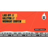 LAID OFF // HALCYON // MIDNIGHT CURFEW + MORE Saturday 24 August 2024