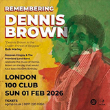 Remembering DENNIS BROWN Sunday 1 February 2026 Remembering DENNIS BROWN Sunday 1 February 2026