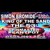 SIMON BROMIDE BAND, KING OF THE SAND, THE 53, SPINMASTER PLANTPOT Wednesday 22 May 2024