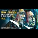 Sunday Jazz Lunch | Frank & Dean Show Sunday 14 July 2024