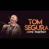 Tom Segura: COME TOGETHER Thursday 20 March 2025