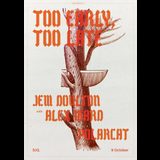 Too Early/Too Late + Jem Doulton with Alex Ward + Polar Cat Wednesday 9 October 2024