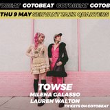 Towse + Milena Galasso + Lauren Walton Thursday 9 May 2024