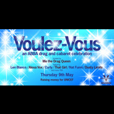 VOULEZ VOUZ - AN ABBA DRAG AND CABARET CELEBRATION Thursday 9 May 2024