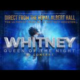 Whitney - Queen of the Night Friday 12 July 2024