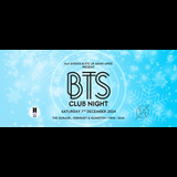 BTS CLUB NIGHT Saturday 7 December 2024