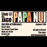 PAPA NUI @ The Jago - Dalston Saturday 8 February 2025