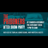 THE PRISONERS: ROUNDHOUSE AFTER SHOW PARTY Friday 24 May 2024