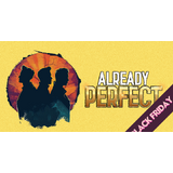 Already Perfect From Friday 9 January to Sunday 15 February 2026